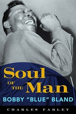 Soul of the Man: Bobby Blue Bland by Farley, Charles