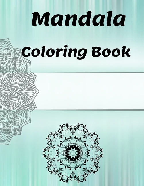 Mandala Coloring Book: for Girls Ages 8-12 Perfect Relaxation Coloring Book for Girls, Christmas Gifts by Sam Mand