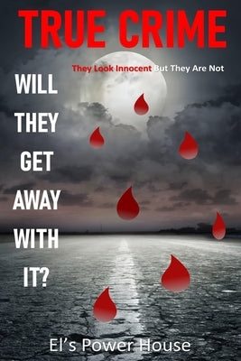 True Crime: Will they get away with it? They look innocent but they are not by Power House, El's