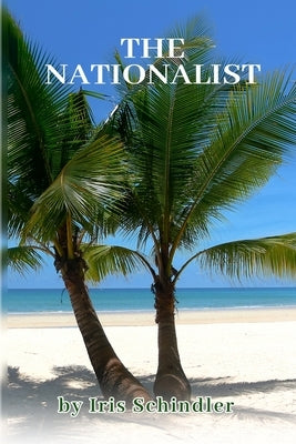 The Nationalist by Schindler, Iris