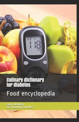 Culinary dictionary for diabetes: Food encyclopedia by Menard, Cédric