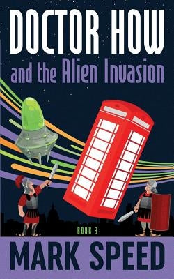 Doctor How and the Alien Invasion by Speed, Mark