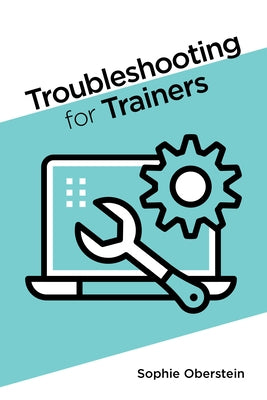 Troubleshooting for Trainers by Oberstein, Sophie