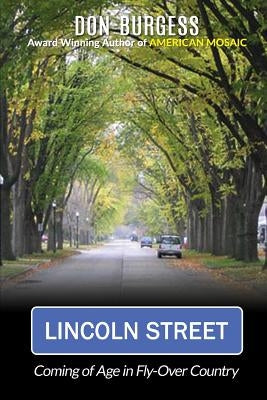 Lincoln Street: Coming of Age in Fly-Over Country by Burgess, Don