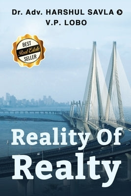 Reality of Realty by Adv Harshul Savla, V. P. Lobo