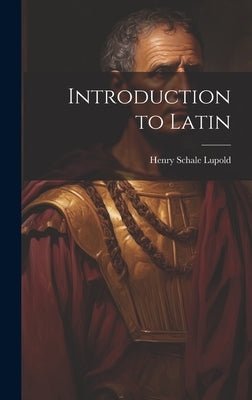 Introduction to Latin by Lupold, Henry Schale
