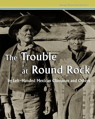 The Trouble at Round Rock: by Left-Handed Mexican Clansman and Others by Morgan, William