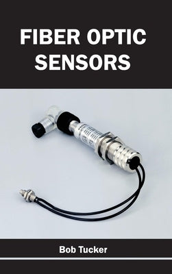 Fiber Optic Sensors by Tucker, Bob