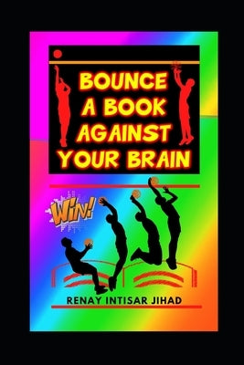 Bounce a Book Against Your Brain by Jihad, Renay Intisar