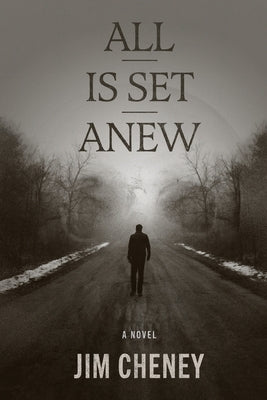All Is Set Anew by Cheney, Jim