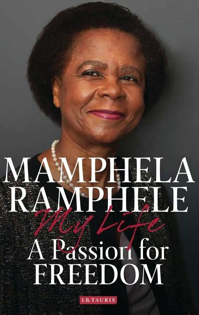 A Passion for Freedom: My Life by Ramphele, Mamphela