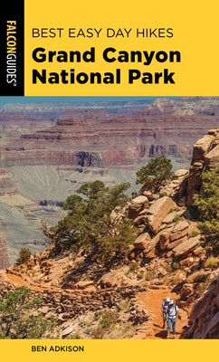 Best Easy Day Hikes Grand Canyon National Park, 5th Edition by Adkison, Ben
