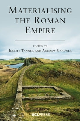 Materialising the Roman Empire by Tanner, Jeremy