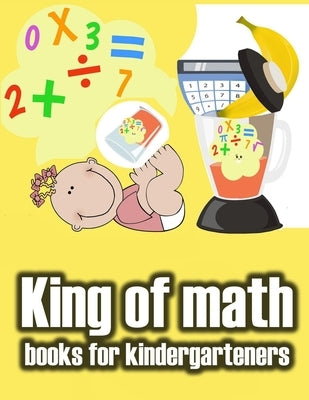 King of math books for kindergarteners: Homeschool - Addition and Subtraction Activities and 1st Grade Workbook - books basics by Dr Ferar