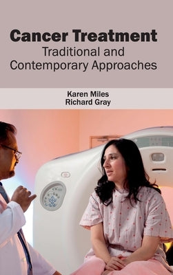Cancer Treatment: Traditional and Contemporary Approaches by Miles, Karen