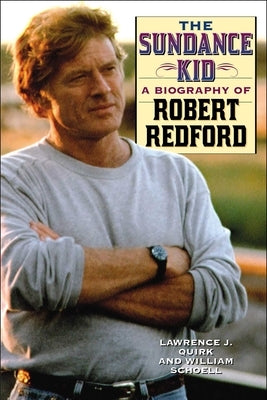 The Sundance Kid: A Biography of Robert Redford by Schoell, William