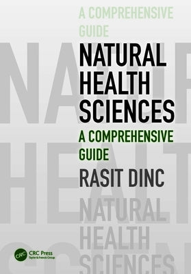 Natural Health Sciences: A Comprehensive Guide by Dinc, Rasit