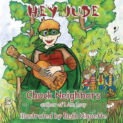 Hey Jude: A Story About Music, Superheroes and Bugs by Niquette, Beth