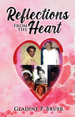 Reflections from the Heart by Bruer, Gladine P.