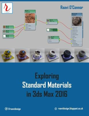 Exploring Standard Materials in 3ds Max 2016 by O'Connor, Raavi