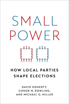 Small Power: How Local Parties Shape Elections by Doherty