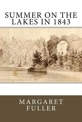 Summer on the Lakes in 1843 by Fuller, Margaret