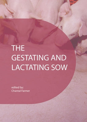 The gestating and lactating sow by Farmer, Chantal