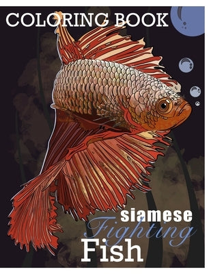Siamese Fighting Fish Coloring book: Betta Fish Coloring Book Fun Facts and Care Tips by Kayemba, Simeo