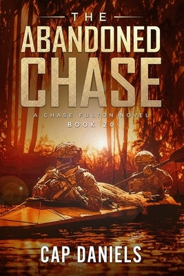 The Abandoned Chase: A Chase Fulton Novel by Daniels, Cap