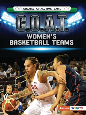 G.O.A.T. Women's Basketball Teams by Doeden, Matt