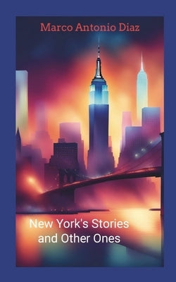 New York's Stories and Other Ones by Diaz, Marco Antonio
