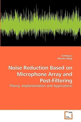 Noise Reduction Based on Microphone Array and Post-Filtering by Li, Junfeng