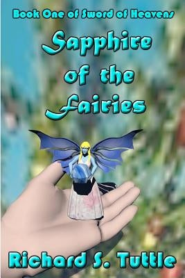Sapphire Of The Fairies: Sword Of Heavens, Book 1 by Tuttle, Richard S.