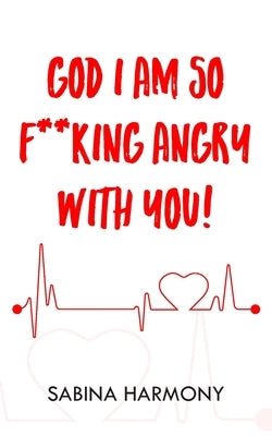 God I Am So F**king Angry with You! by Harmony, Sabina