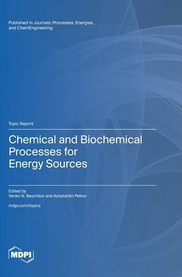 Chemical and Biochemical Processes for Energy Sources by Beschkov, Venko N.