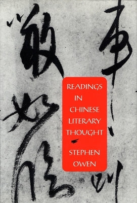 Readings in Chinese Literary Thought by Owen, Stephen