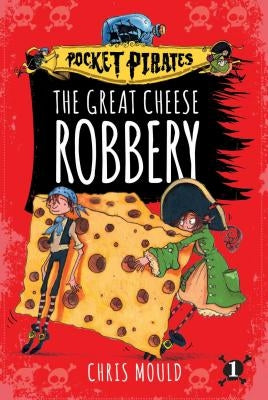 The Great Cheese Robbery, 1 by Mould, Chris