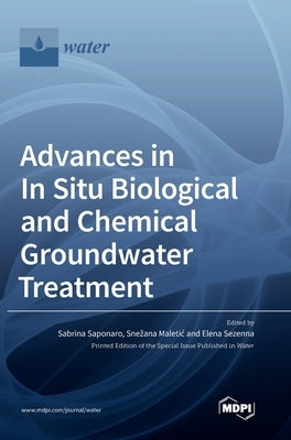 Advances in In Situ Biological and Chemical Groundwater Treatment by Saponaro, Sabrina