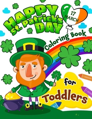 Happy St. Patrick's Day Coloring book for Toddlers by Pink Rose Press
