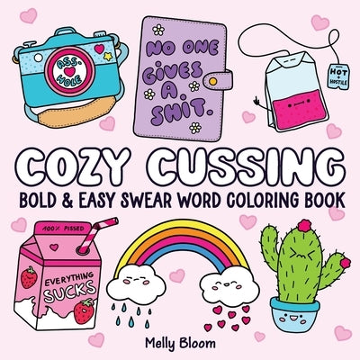 Cozy Cussing: Bold & Easy Swear Word Coloring Book for Adults by Bloom, Melly