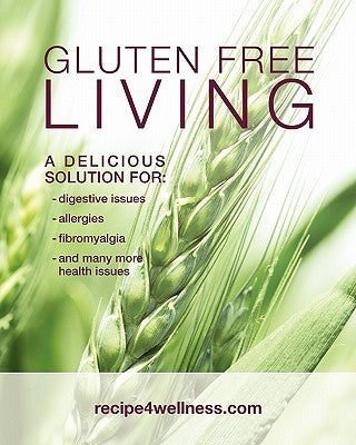 Gluten Free Living: A Delicious Solution for: Digestive Issues, Allergies, Fibromyalgia and many more by Russell, Karen M.