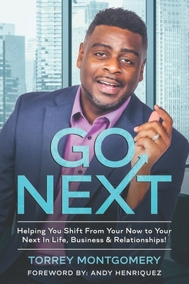 Go Next: Helping You Shift From Your Now To Your Next In Life, Business & Relationships by Publishing, Ichampion