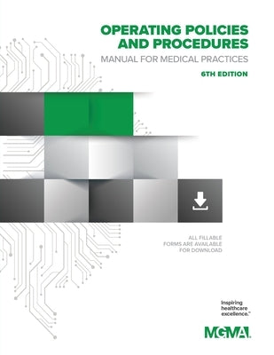 Operating Policies and Procedures Manual for Medical Practices, 6th Edition by Mgma