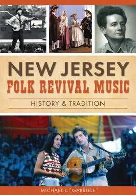 New Jersey Folk Revival Music: History & Tradition by Gabriele, Michael C.
