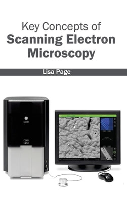 Key Concepts of Scanning Electron Microscopy by Page, Lisa