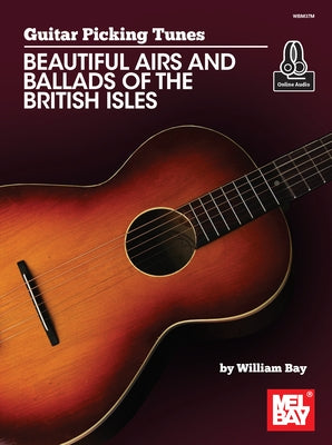Guitar Picking Tunes-Beautiful Airs and Ballads of the British Isles by Bay, William