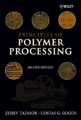 Principles of Polymer Processing by Tadmor, Zehev