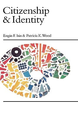 Citizenship and Identity by Isin, Engin F.