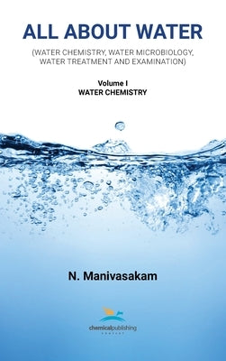 All About Water Volume One: Water Chemistry by Manivasakam, Natarajan