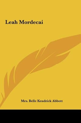 Leah Mordecai by Abbott, Belle Kendrick